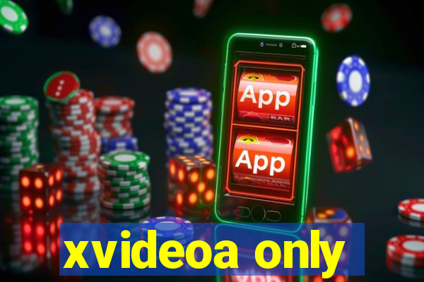 xvideoa only